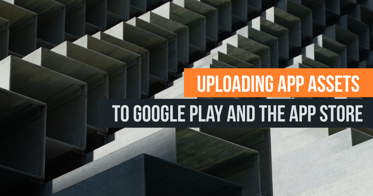 Uploading to Google Play and the Apple App Store