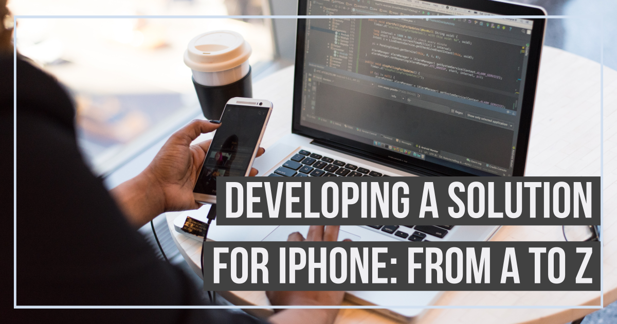 developing a solution for iphone from a to z